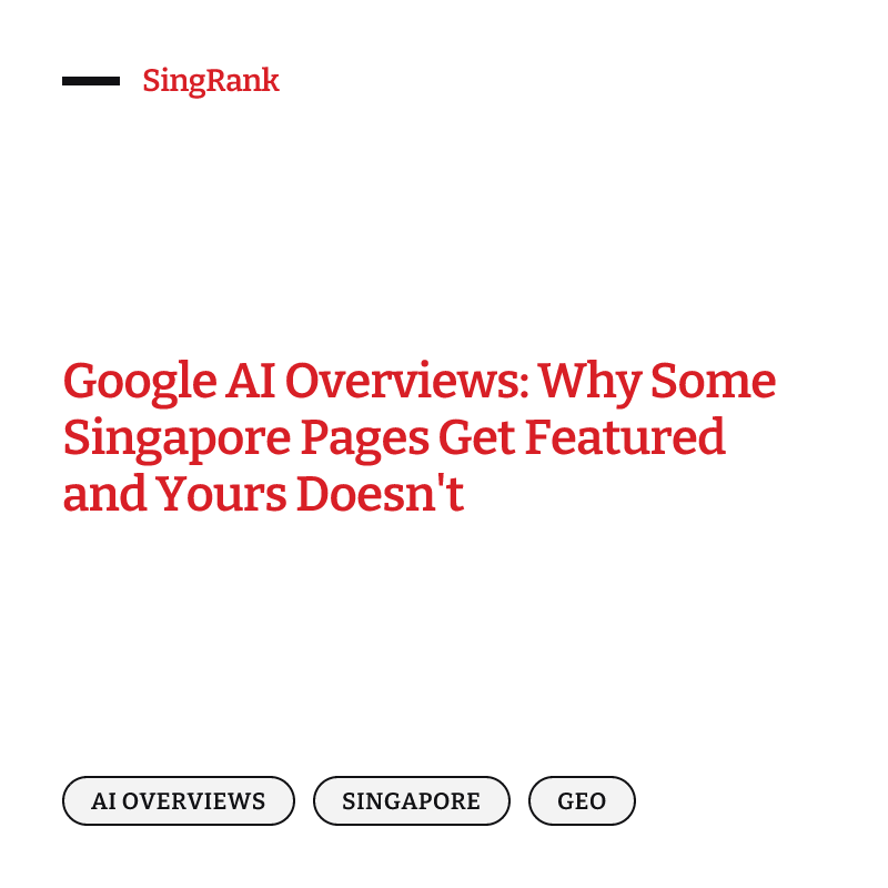 Google AI Overviews: Why Some Singapore Pages Get Featured and Yours Doesn't