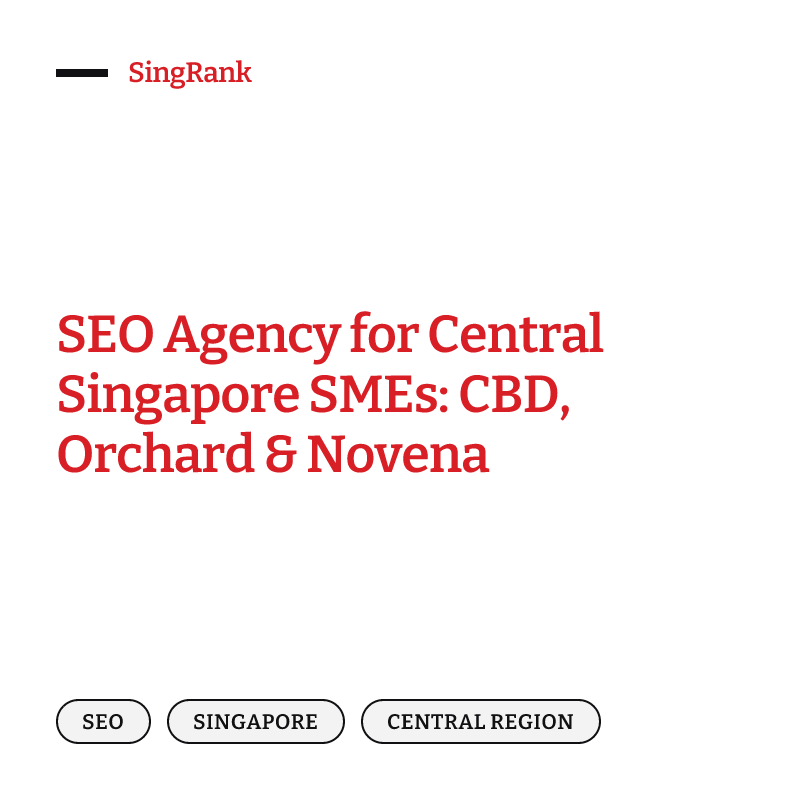 SEO Agency for Central Singapore SMEs: CBD, Orchard & Novena