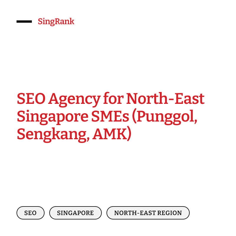 SEO Agency for North-East Singapore SMEs (Punggol, Sengkang, AMK)